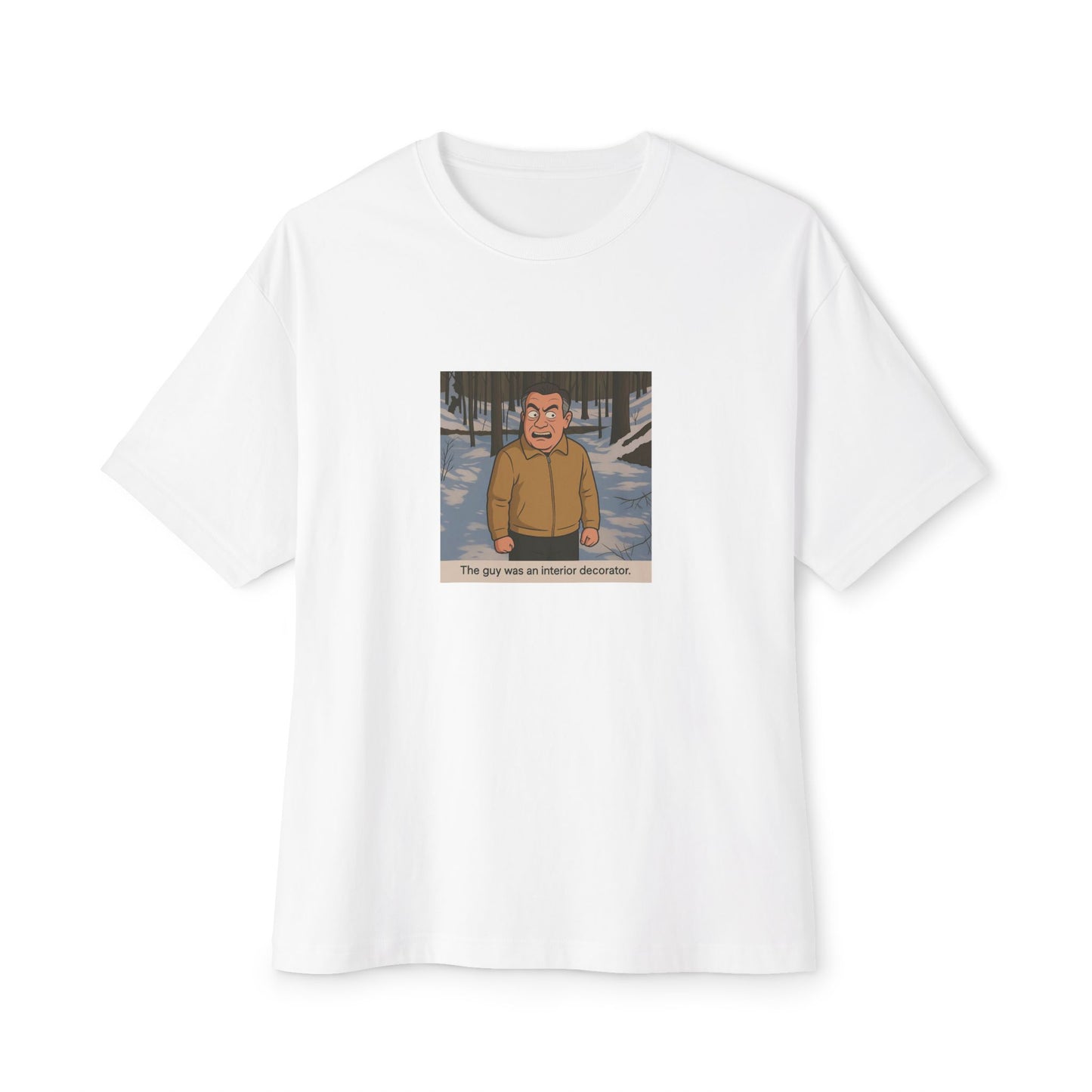 Funny Unisex Tee - 'The Guy Was an Interior Decorator'