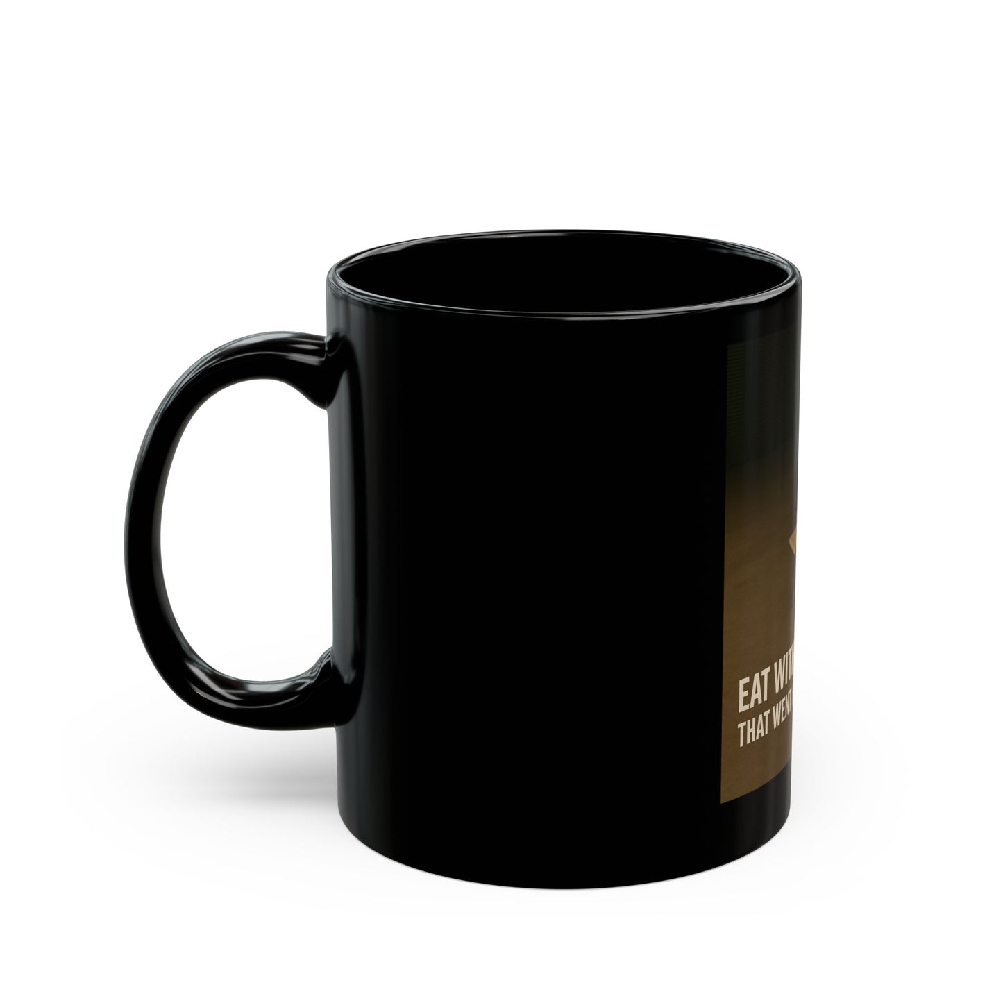 Inspirational Black Coffee Mug - "Eat with the People That Went Hungry with You" - Perfect Gift for Friends & Family