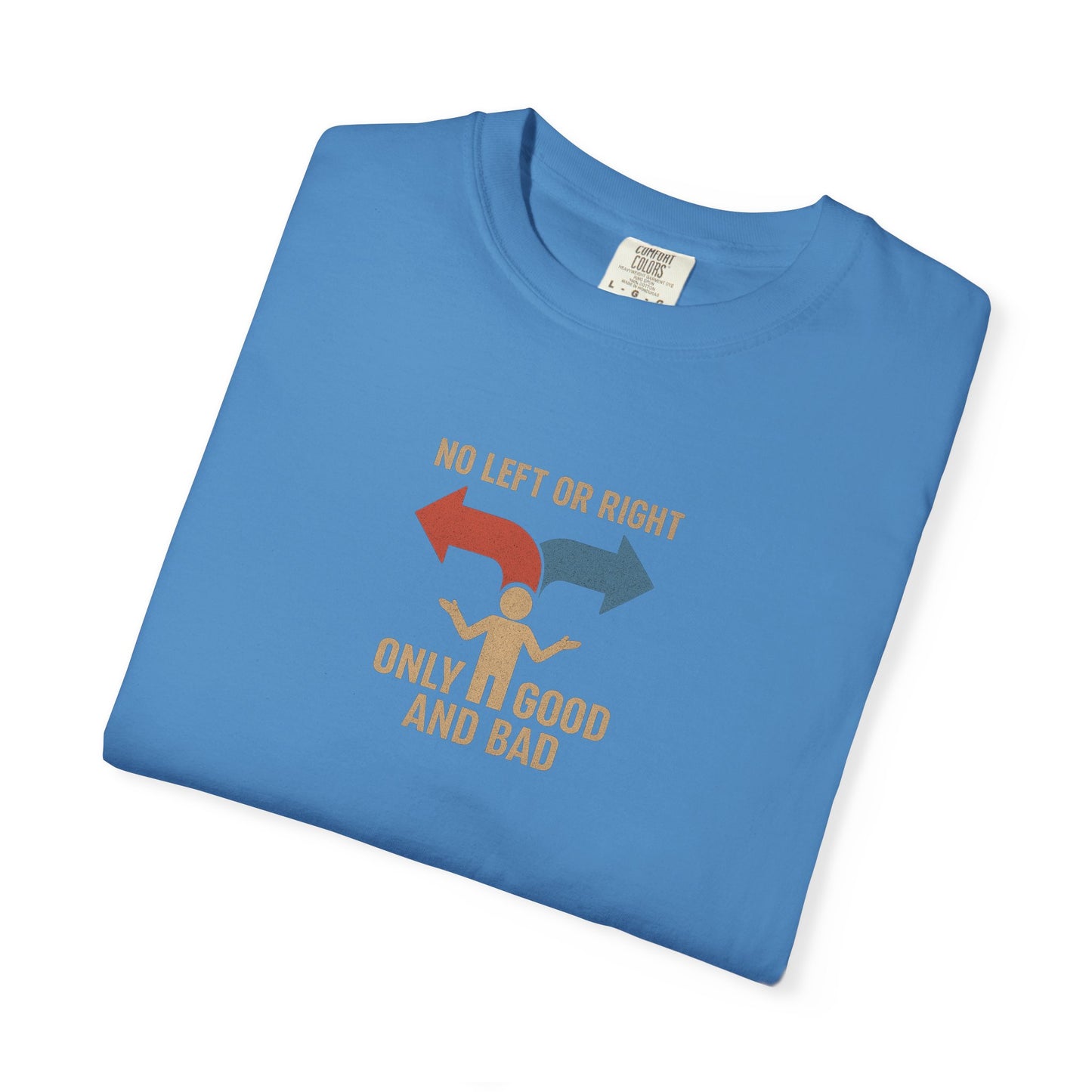 Unisex Garment-Dyed T-Shirt with Thoughtful Message | Casual Wear, Gift for Friends, Everyday Style, Graphic Tee, Philosophy Clothing