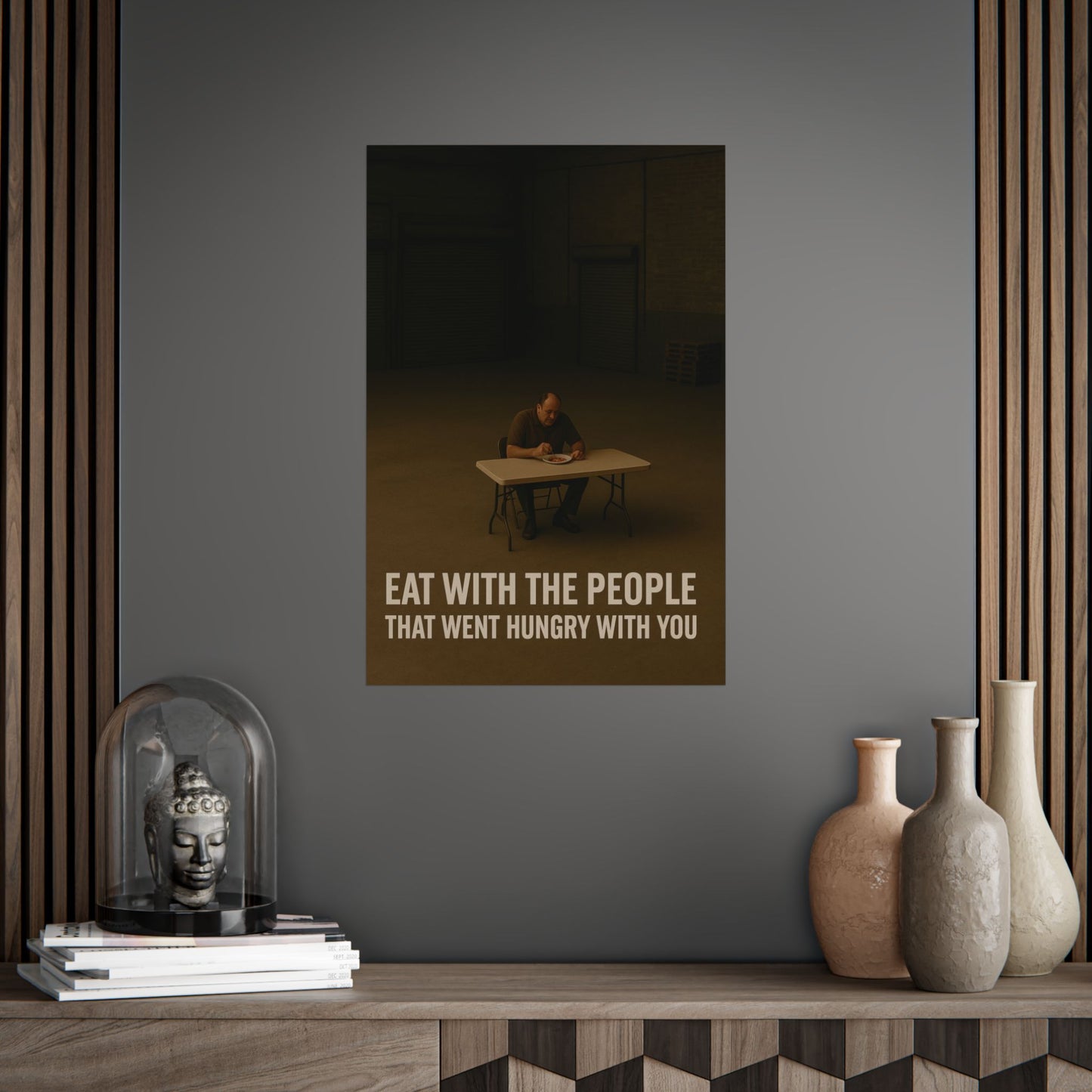 Inspirational Unframed Poster - "Eat with the People That Went Hungry with You"