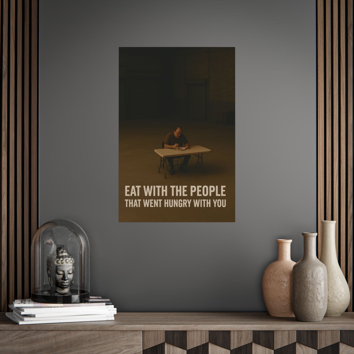 Inspirational Unframed Poster - "Eat with the People That Went Hungry with You"